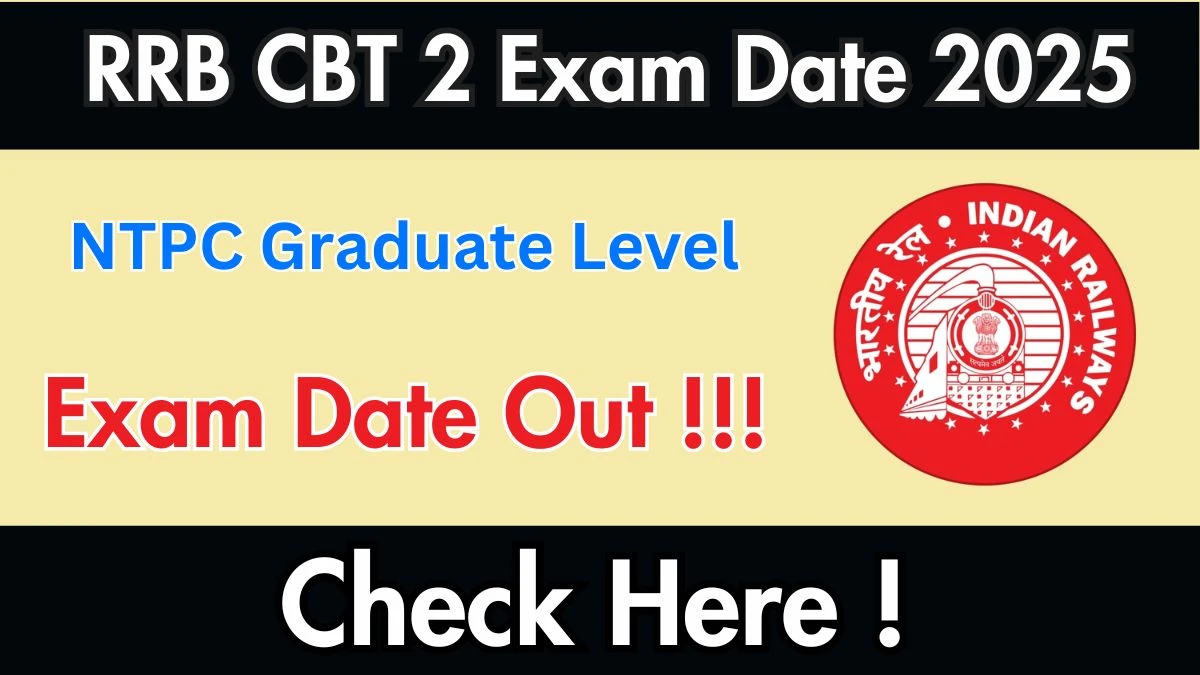 RRB NTPC Graduate Level CBT 2 Exam Date 2025 Released for 8113 Vacancies – Check Details Here