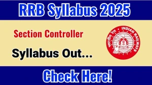 RRB Section Controller Syllabus 2025 Out Direct Link to Download Syllabus PDF here RRB Section Controller Syllabus 2025 Out Direct Link to Download Syllabus PDF here