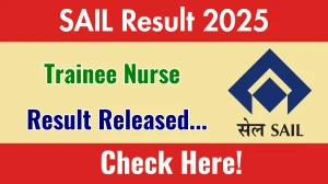 SAIL Trainee Nurse Result 2025 Out at sail.co.in, Direct Link to Download Result PDF Here SAIL Trainee Nurse Result 2025 Out at sail.co.in, Direct Link to Download Result PDF Here