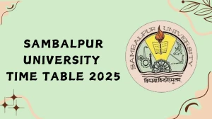 Sambalpur University Time Table 2025 Announced for 1st, 2nd, 3rd, 4th, 5th, 6th, 7th, 8th, 9th, 10th Sem @ suniv.ac.in Details Here