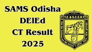 SAMS Odisha DElEd CT Result 2025 Out at scert.samsodisha.gov.in Direct Link to Download Result
