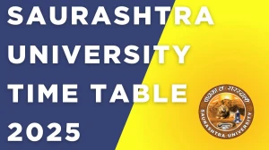 Saurashtra University Time Table 2025 Announced For MS, MD and PG Diploma @ saurashtrauniversity.edu Details Here