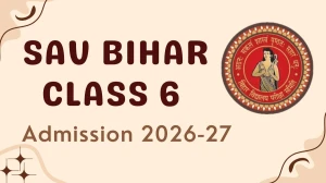 SAV Bihar Class 6 Admission 2026-27: Application Form, Key Dates, Eligibility Criteria at secondary.biharboardonline.com