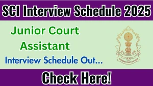 SCI Junior Court Assistant Interview Schedule 2025 Released Check Date Details at sci.gov.in