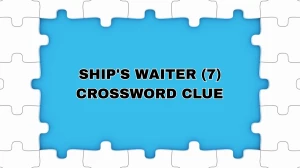 Ship's waiter Crossword Clue Irish Daily Mail Quick 7 letters Answer