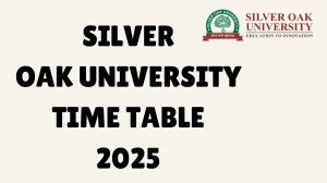 Silver Oak University Time Table 2025 Announced @ silveroakuni.ac.in Details Here