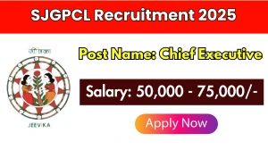 SJGPCL Chief Executive Recruitment 2025 – Walk in by Sep 22