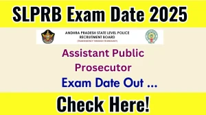 SLPRB Assistant Public Prosecutor Exam Date 2025 Announced at slprb.ap.gov.in Exam details here