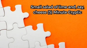 Small salad of lime and, say, cheese (5) Minute Cryptic Answer 06 September 2025