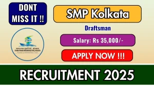 SMP Kolkata Draftsman Recruitment 2025 - Apply Offline by Oct 10 SMP Kolkata Draftsman Recruitment 2025 - Apply Offline by Oct 10