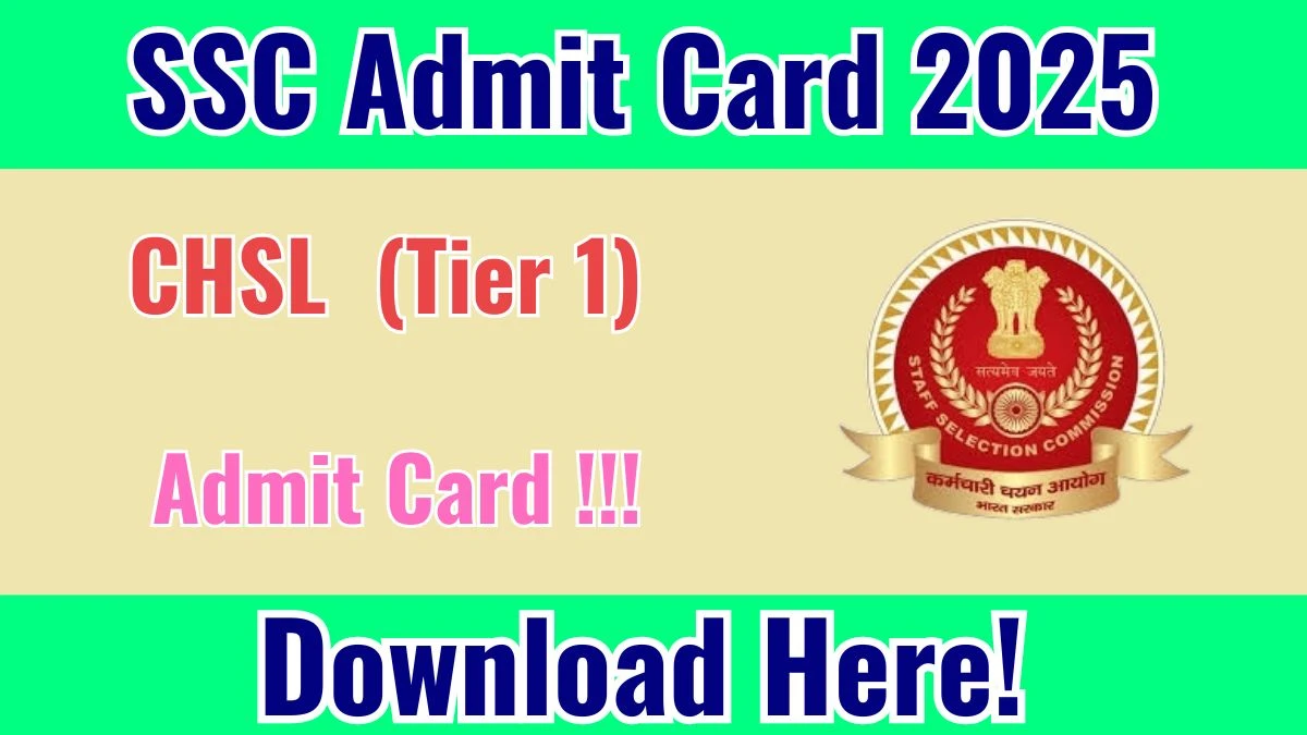 SSC CHSL Admit Card 2025 (Tier 1) – Release Date and Exam Schedule SSC CHSL Admit Card 2025 (Tier 1) – Release Date and Exam Schedule