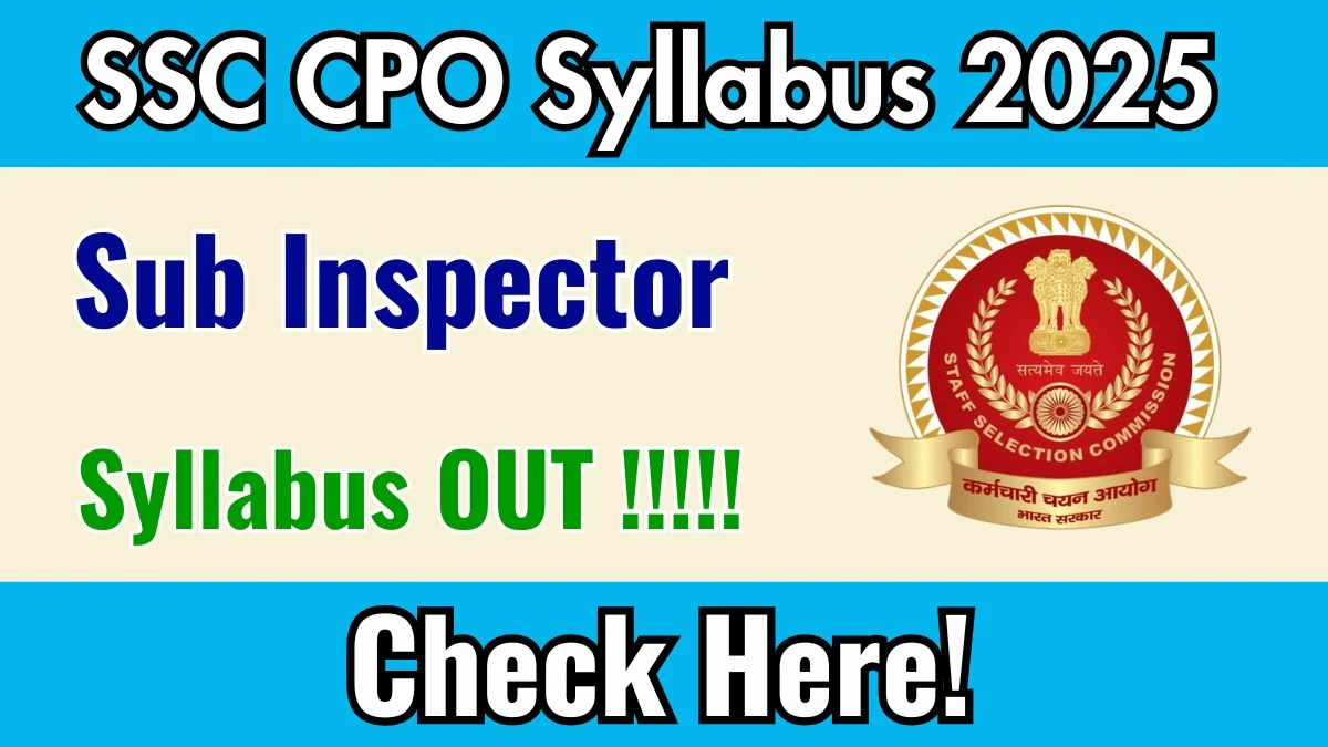 SSC CPO Syllabus 2025 Out Direct Link to Download Syllabus PDF here