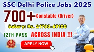 SSC Delhi Police Constable Driver Recruitment 2025 - Apply Online for 737 Posts