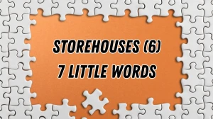 Storehouses 7 Little Words 6 letters Answer