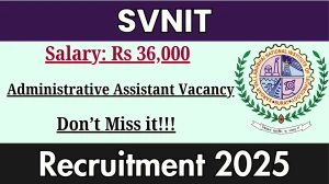 SVNIT Administrative Assistant Recruitment 2025 - Apply Online by Oct 09