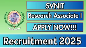 SVNIT Research Associate I Recruitment 2025 - Apply Offline