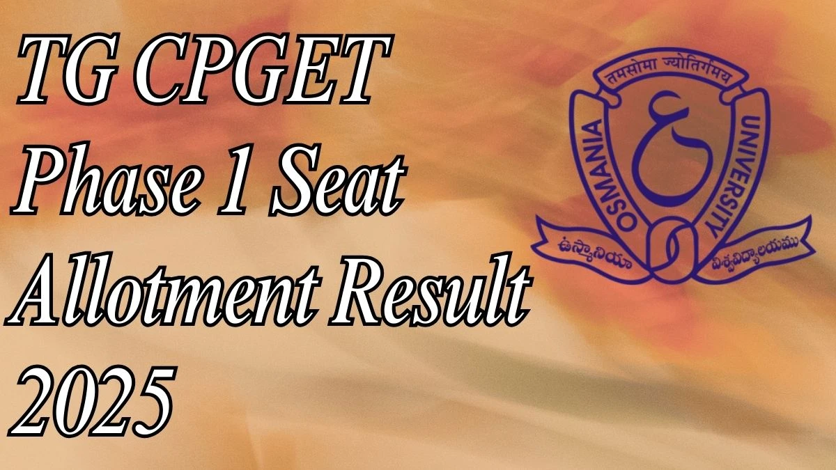 TG CPGET Phase 1 Seat Allotment Result 2025 Out Today at cpget.ouadmissions.com Direct Link to Download Result