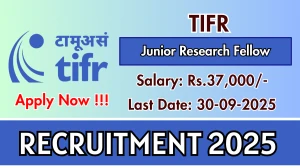 TIFR Junior Research Fellow Recruitment 2025 - Apply Offline for 01 Posts by Sep 30 TIFR Junior Research Fellow Recruitment 2025 - Apply Offline for 01 Posts by Sep 30