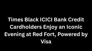Times Black ICICI Bank Credit Cardholders Enjoy an Iconic Evening at Red Fort, Powered by Visa