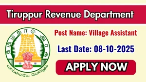 Tiruppur Revenue Department Village Assistant Recruitment 2025 - Apply Offline by Oct 08
