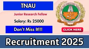 TNAU Junior Research Fellow Recruitment 2025 – Walk in TNAU Junior Research Fellow Recruitment 2025 – Walk in