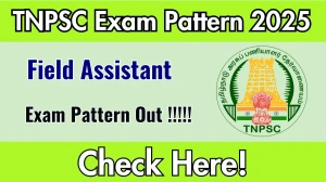 TNPSC Field Assistant Exam Pattern 2025 TNPSC Field Assistant Exam Pattern 2025