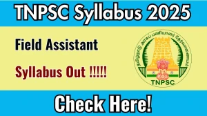 TNPSC Field Assistant Syllabus 2025 Out Direct Link to Download Syllabus PDF here TNPSC Field Assistant Syllabus 2025 Out Direct Link to Download Syllabus PDF here