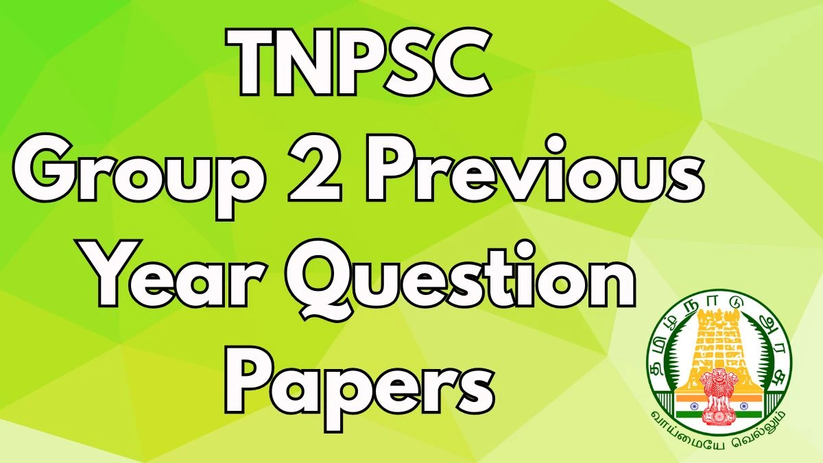 TNPSC గ్రూప్ 2 మునుపటి సంవత్సరం ప్రశ్న పత్రాలు PDF తో సమాధానాలతో TNPSC Group 2 Previous Year Question Papers PDF with Answers Download