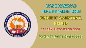 UAS Dharwad Project Assistant, Helper Recruitment 2025 – Walk in