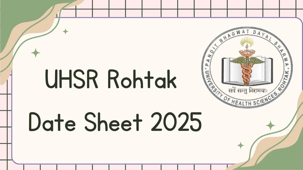 UHSR Rohtak Date Sheet 2025 Out For 5th, 6th Sem @ uhsr.ac.in Details Here