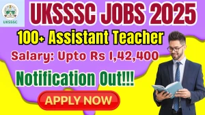 UKSSSC Assistant Teacher Recruitment 2025 - Apply Online for 128 Posts by Oct 7