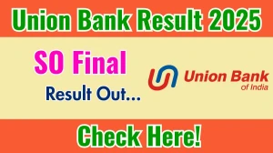 Union Bank SO Final Result 2025 Out at unionbankofindia.co.in, Direct Link to Download Result PDF Here