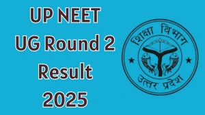 UP NEET UG Round 2 Result 2025 Out at upneet.gov.in Direct Link to Download Result