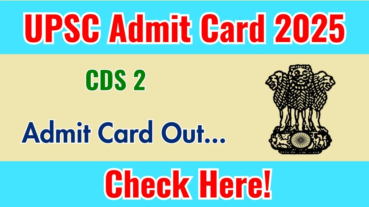 UPSC CDS 2 Admit Card 2025 OUT Download Link upsc.gov.in