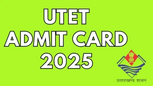 UTET Admit Card 2025 Out Download Online @ ukutet.com Check UTET Exam Date