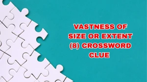 Vastness of size or extent Crossword Clue Irish Daily Mail Quick 8 letters Answer