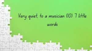Very quiet, to a musician 7 Little Words 10 letters Answer