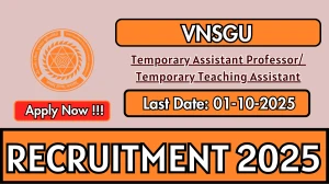 VNSGU Recruitment 2025 - Apply Online for 16 Temporary Assistant Professor/ Temporary Teaching Assistant Posts by Oct 01