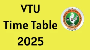 VTU Time Table 2025 Announced For B.E./B.Tech @ vtu.ac.in Details Here