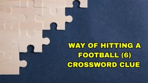 Way of hitting a football Crossword Clue Irish Daily Mail Quick 6 letters Answer