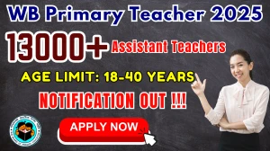 West Bengal Primary Teacher Recruitment 2025 - Apply Online for 13421 Assistant Teachers Posts