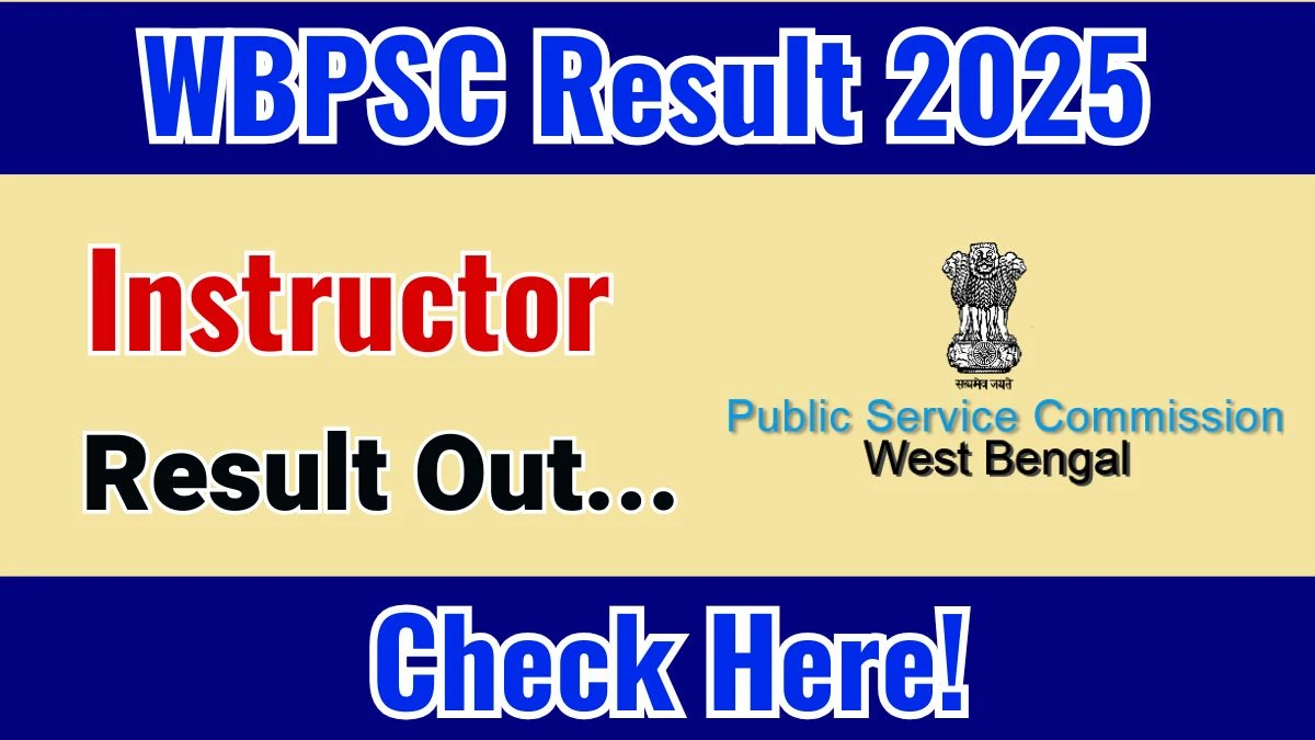 WBPSC Instructor Result 2025 Out at psc.wb.gov.in, Direct Link to Download Result PDF Here