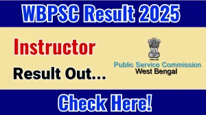 WBPSC Instructor Result 2025 Out at psc.wb.gov.in, Direct Link to Download Result PDF Here