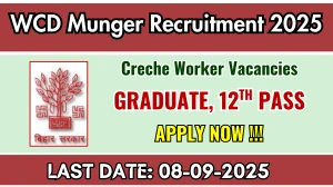 WCD Munger Recruitment 2025 - Apply Offline for Creche Worker, Assistant Creche Worker Posts by Sep 8