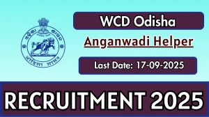 WCD Odisha Anganwadi Helper Recruitment 2025 - Apply Online by Sep 17