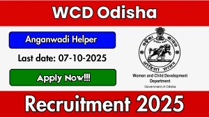 WCD Odisha Anganwadi Helper Recruitment 2025 - Apply Online for 02 Posts by Oct 7