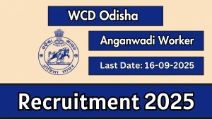 WCD Odisha Anganwadi Worker Recruitment 2025 - Apply Online by Sep 16