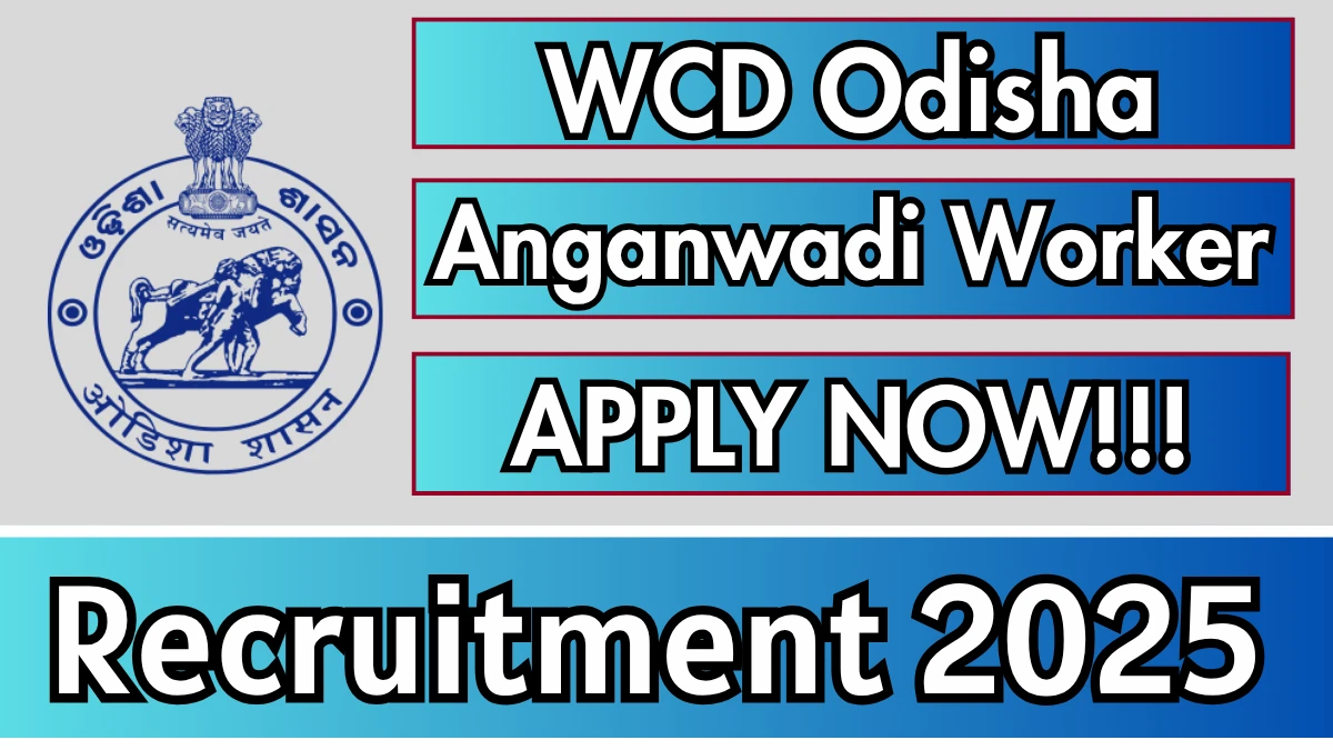 WCD Odisha Anganwadi Worker Recruitment 2025 - Apply Online for 02 Posts