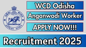 WCD Odisha Anganwadi Worker Recruitment 2025 - Apply Online for 02 Posts