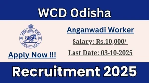 WCD Odisha Anganwadi Worker and Helper Recruitment 2025 - Apply Online for 05 Posts by Oct 03
